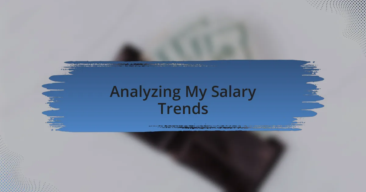 Analyzing My Salary Trends