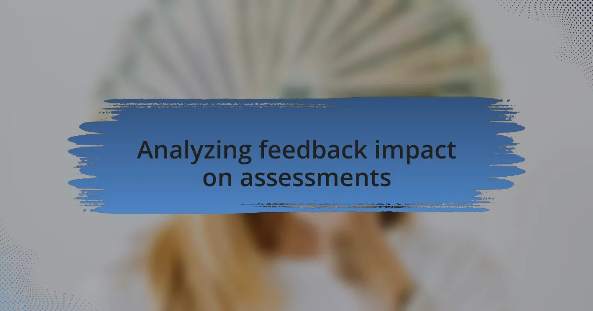 Analyzing feedback impact on assessments