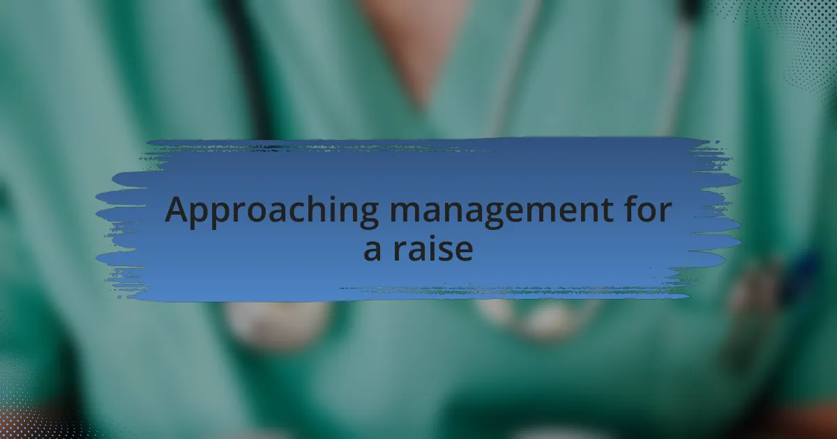 Approaching management for a raise