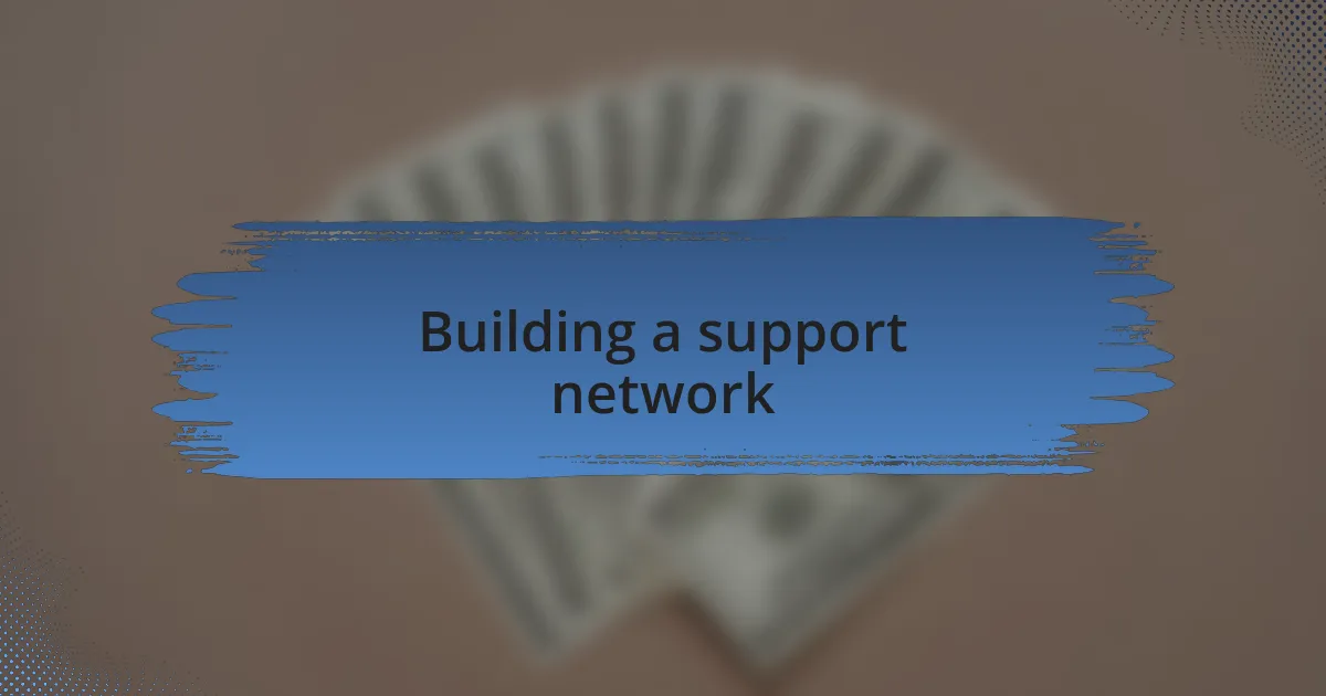 Building a support network