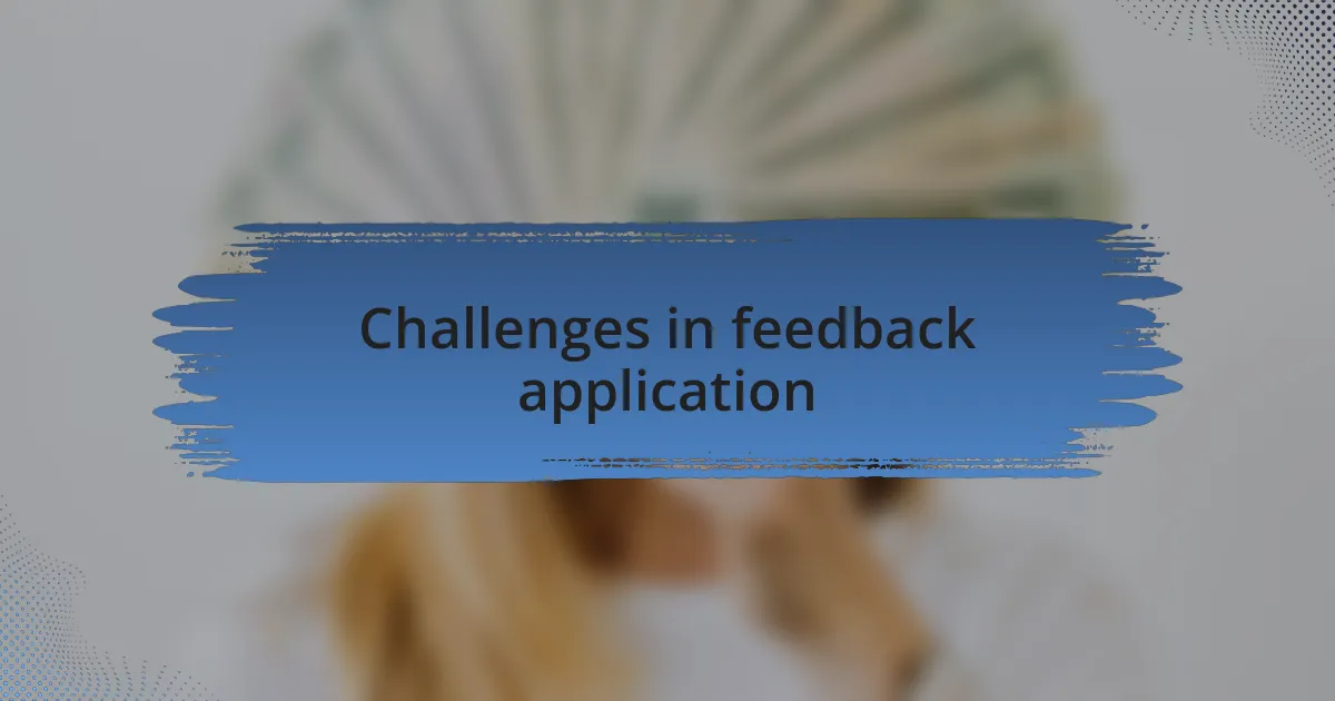 Challenges in feedback application