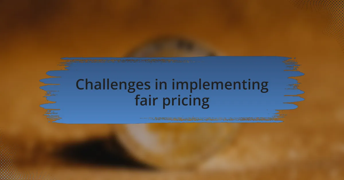 Challenges in implementing fair pricing