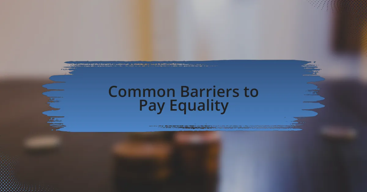 Common Barriers to Pay Equality