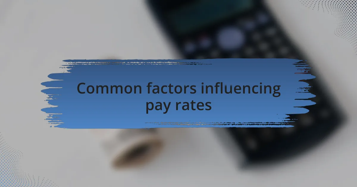 Common factors influencing pay rates