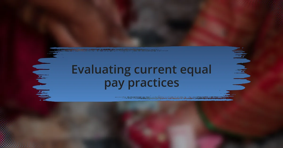 Evaluating current equal pay practices