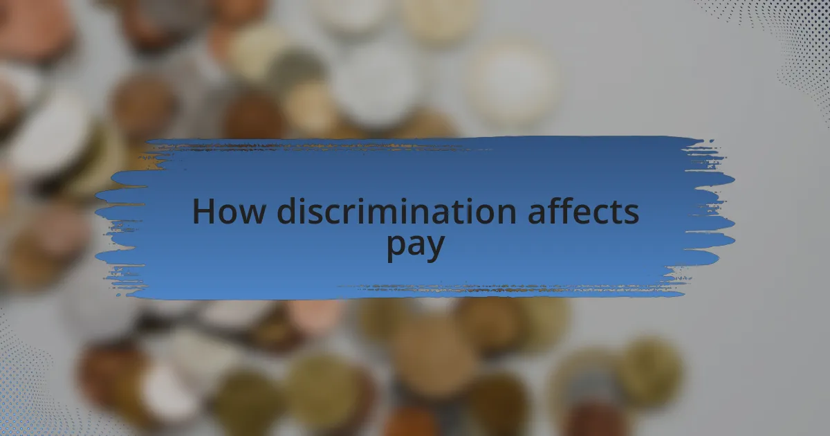 How discrimination affects pay