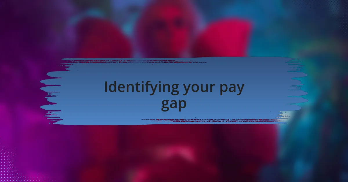 Identifying your pay gap