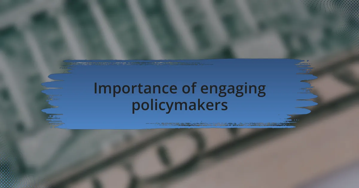 Importance of engaging policymakers