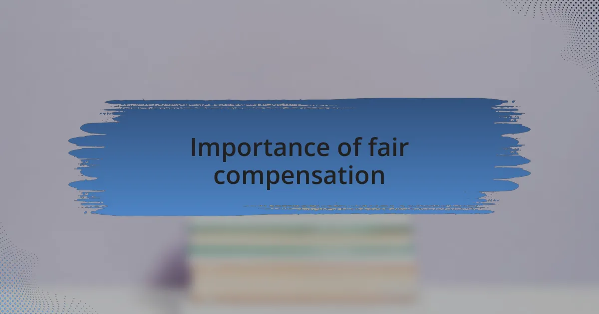 Importance of fair compensation