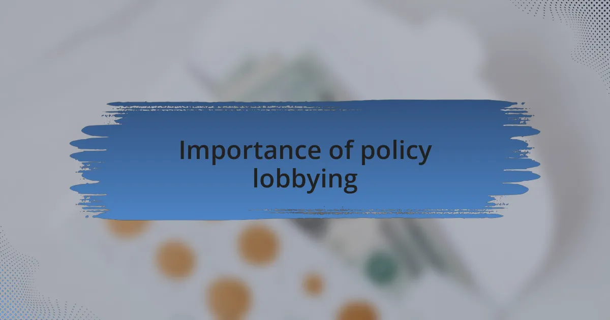 Importance of policy lobbying