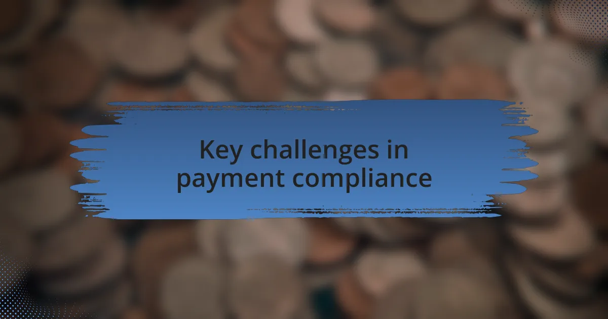 Key challenges in payment compliance