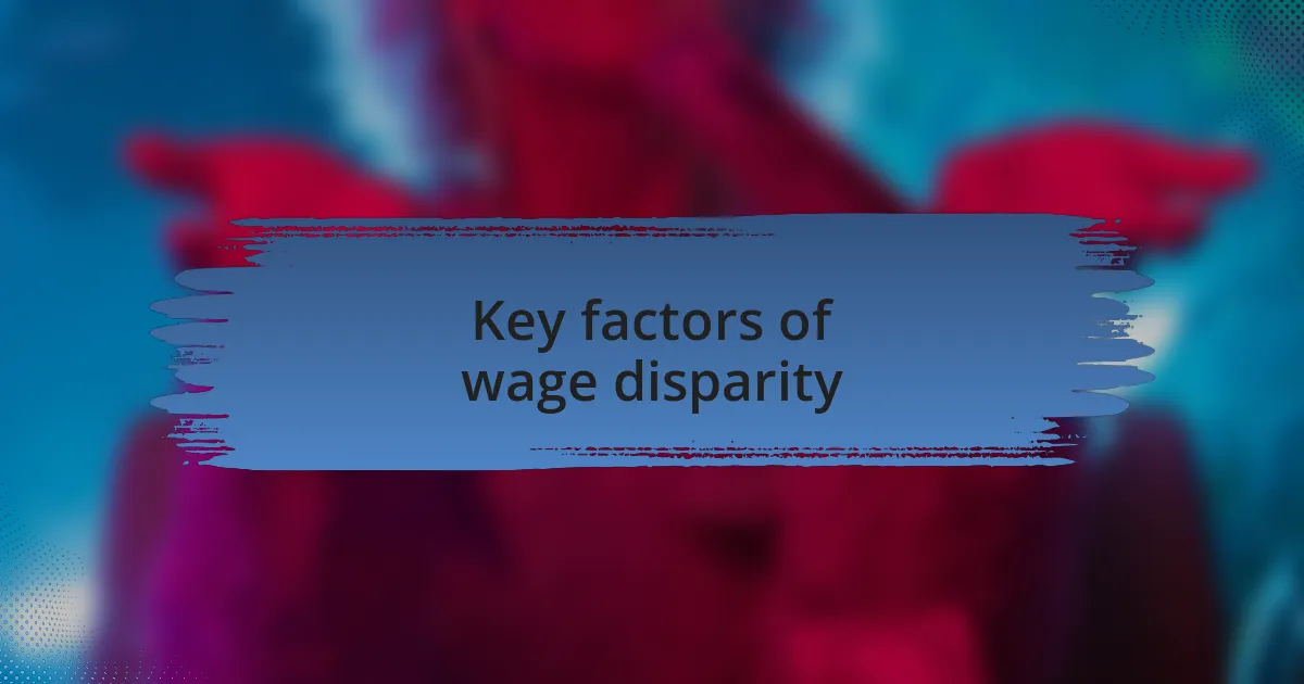 Key factors of wage disparity
