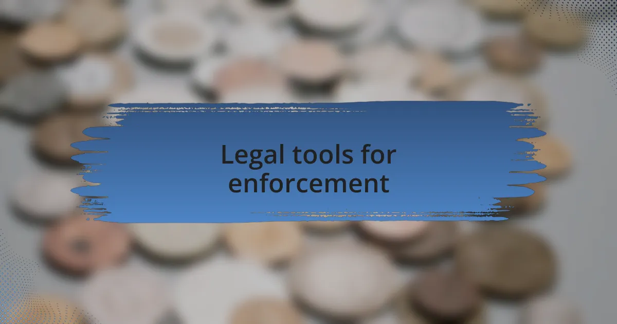 Legal tools for enforcement