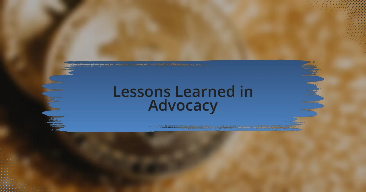 Lessons Learned in Advocacy