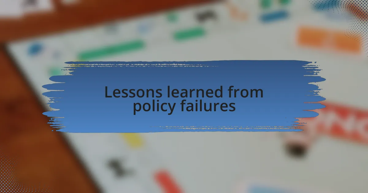 Lessons learned from policy failures