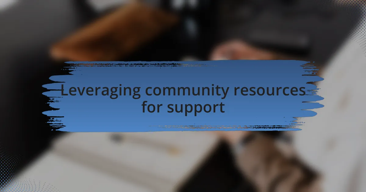 Leveraging community resources for support