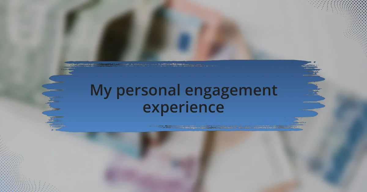 My personal engagement experience