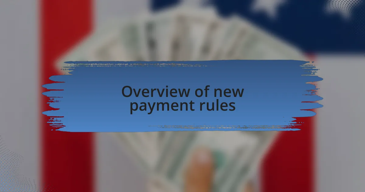Overview of new payment rules