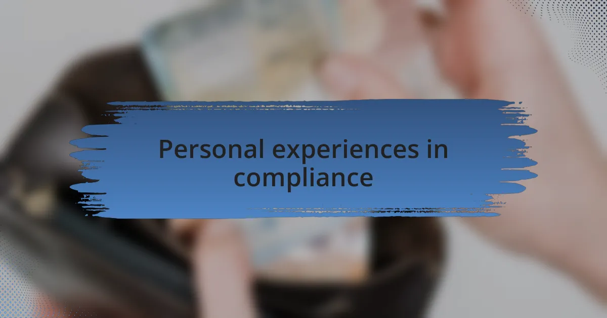 Personal experiences in compliance
