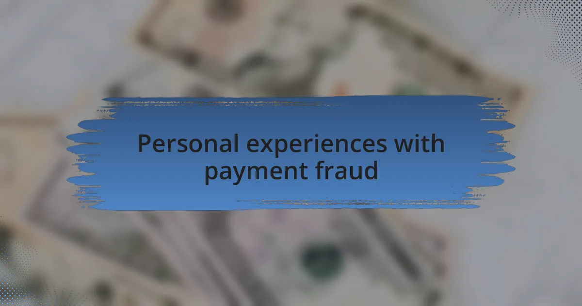 Personal experiences with payment fraud