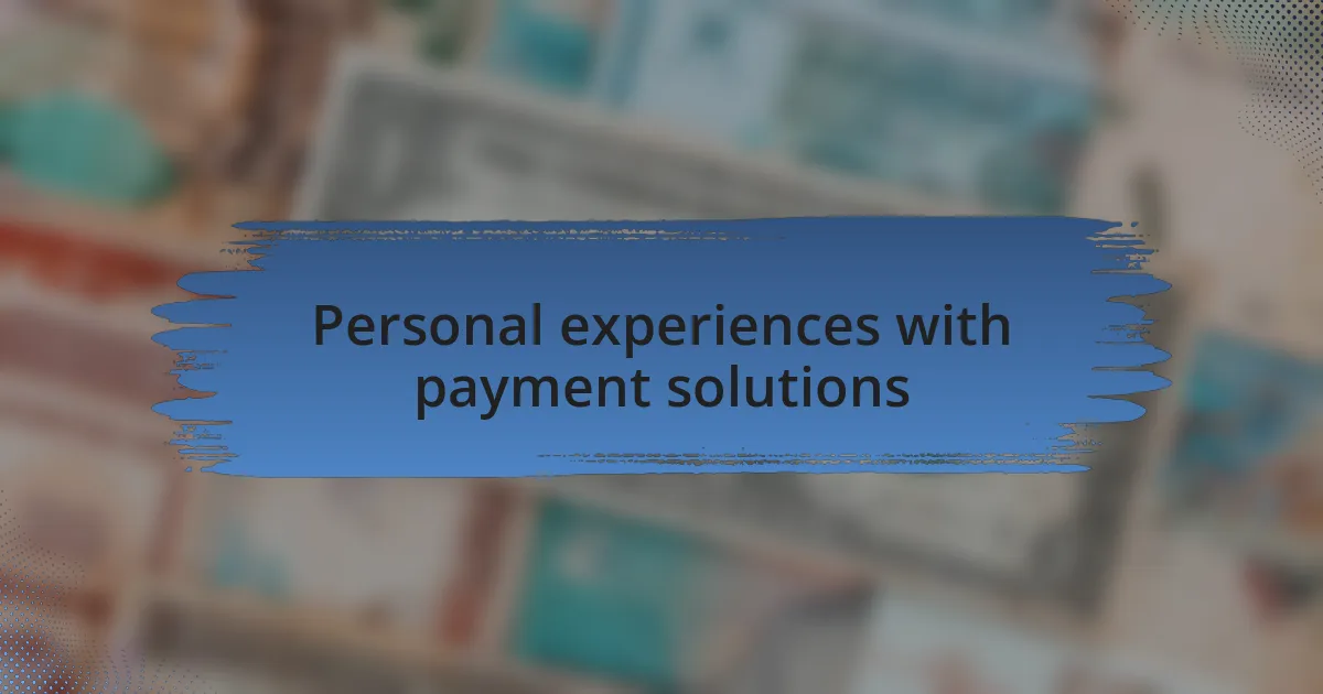 Personal experiences with payment solutions