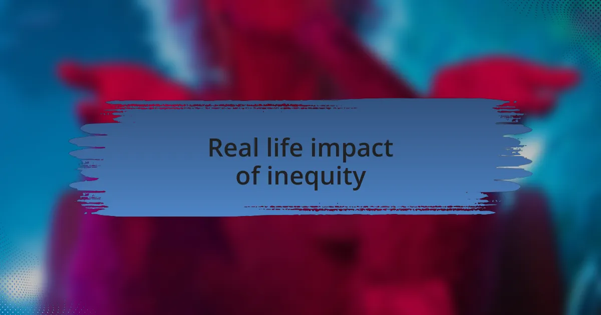 Real life impact of inequity