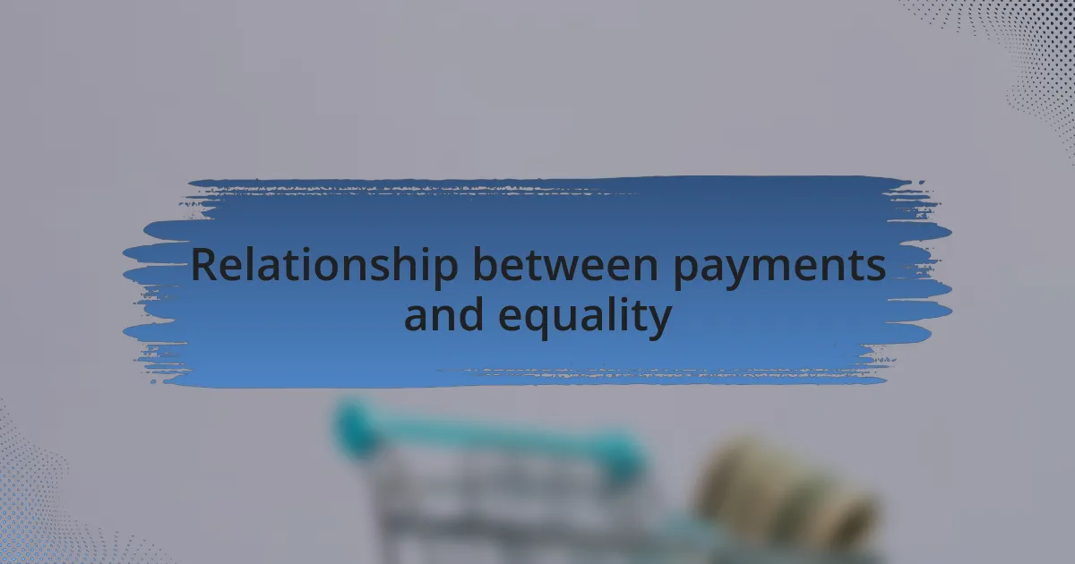 Relationship between payments and equality