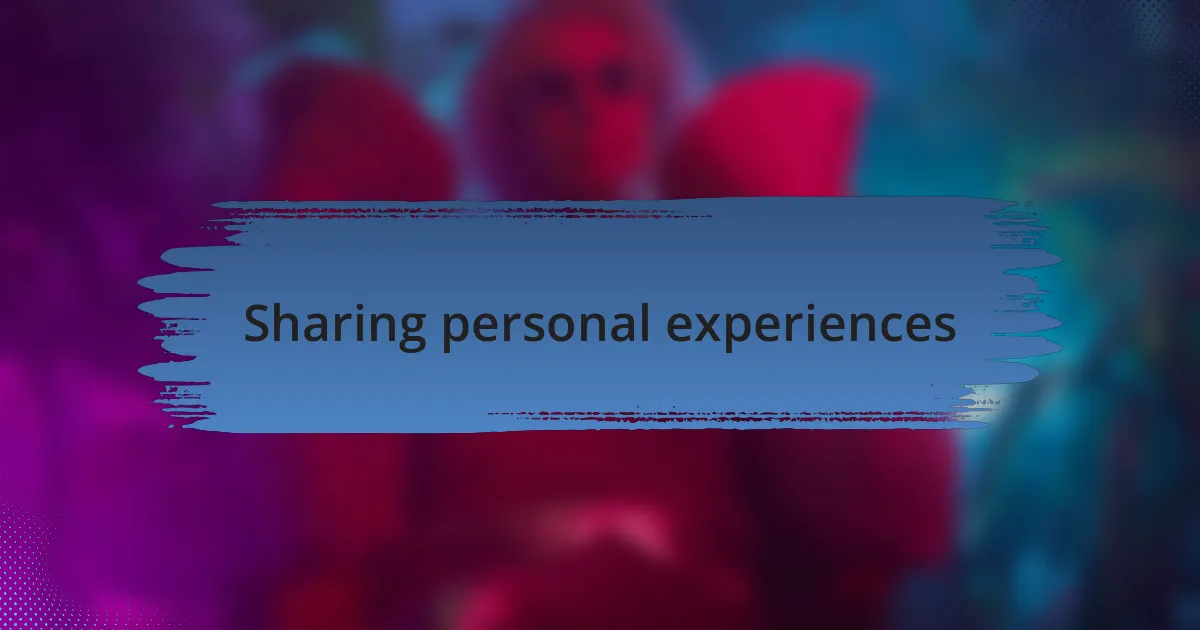 Sharing personal experiences