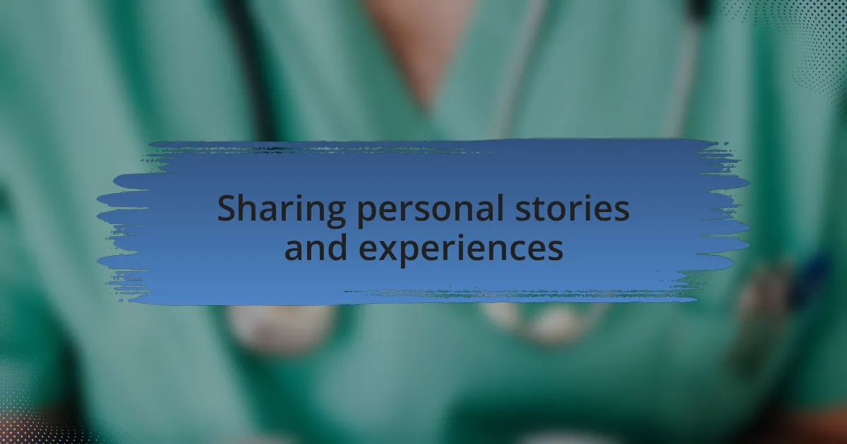 Sharing personal stories and experiences