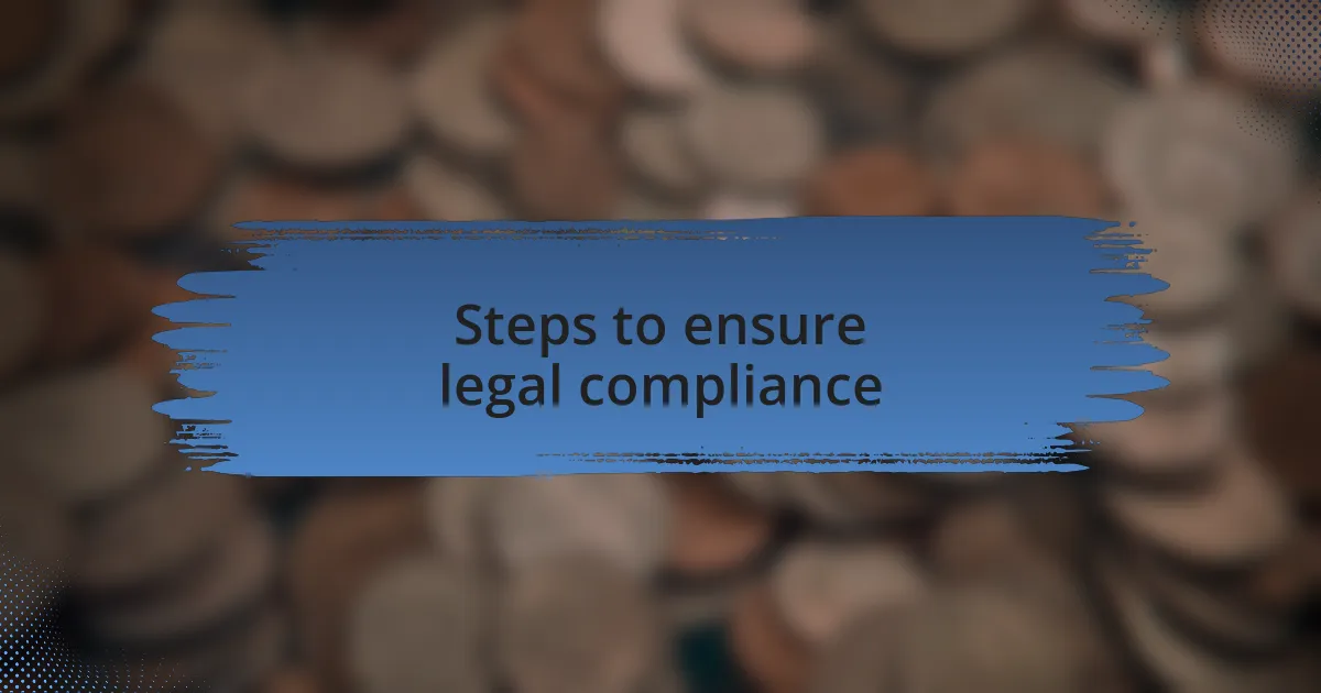Steps to ensure legal compliance