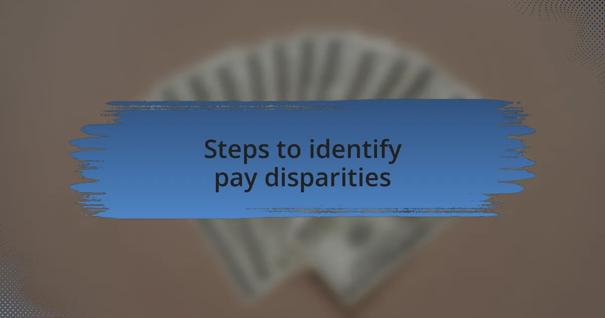 Steps to identify pay disparities