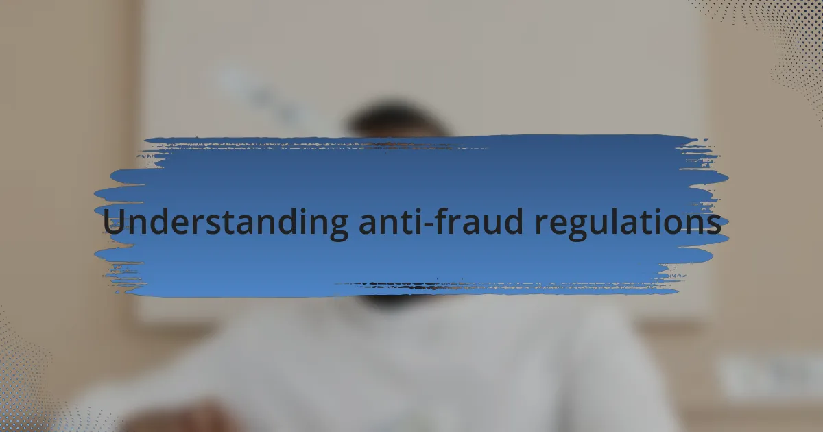 Understanding anti-fraud regulations