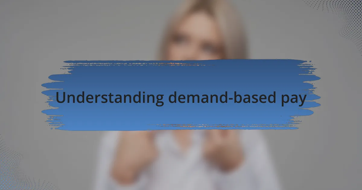 Understanding demand-based pay