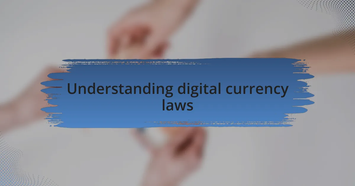 Understanding digital currency laws