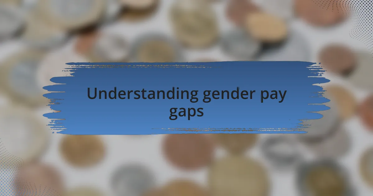 Understanding gender pay gaps