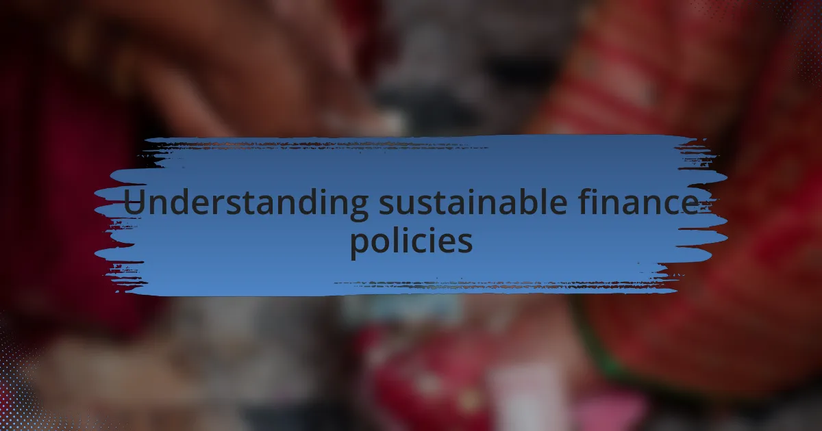 Understanding sustainable finance policies