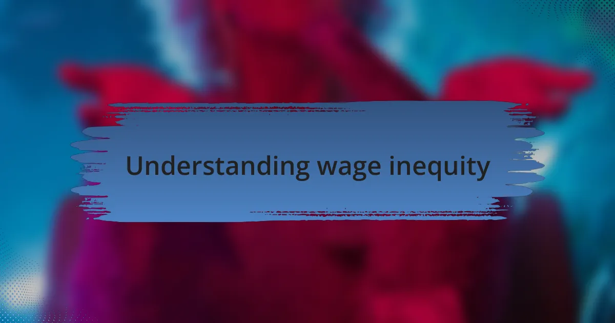 Understanding wage inequity